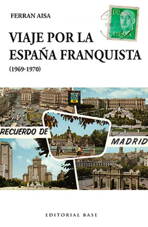 Cover of the book Viaje por la España franquista (1969-1970) by Ferran Aisa i Pàmpols, EDITORIAL BASE