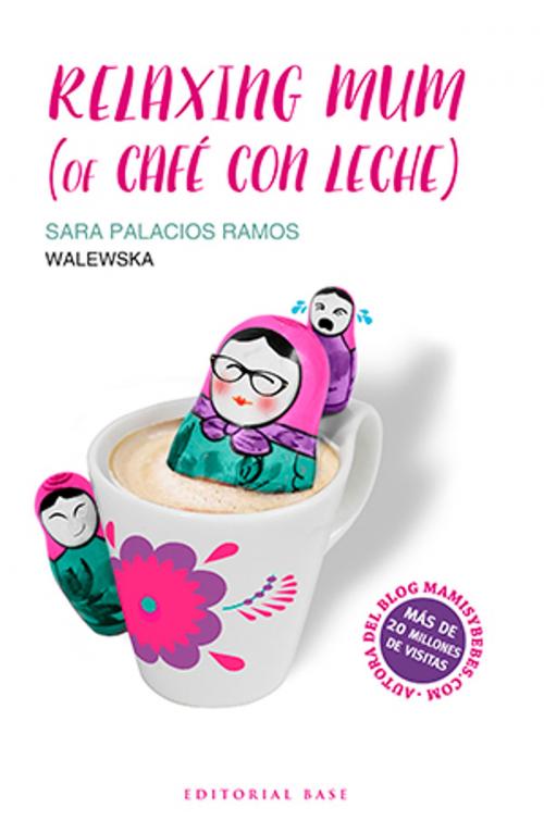 Cover of the book Relaxing mum (of café con leche) by Sara Palacios Ramos, EDITORIAL BASE
