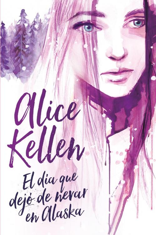 Cover of the book El día que dejó de nevar en Alaska by Alice Kellen, Titania