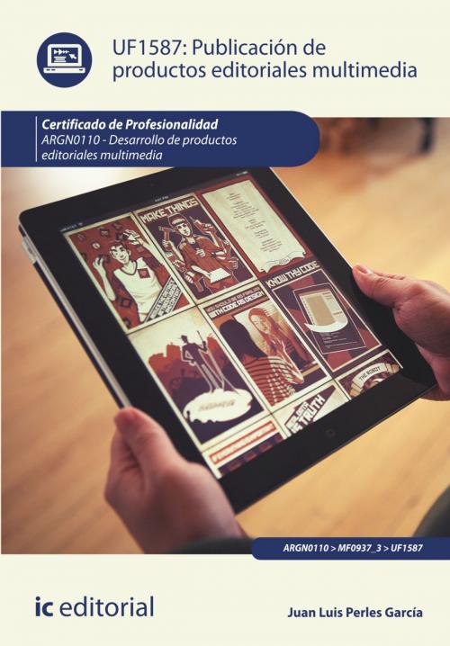 Cover of the book Publicación de productos editoriales multimedia. ARGN0110 by Juan Luis Perles García, IC Editorial