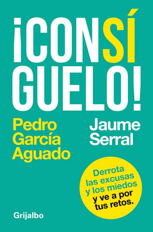 Cover of the book ¡Consíguelo! by Pedro García Aguado, Jaume Serral Ventura, Penguin Random House Grupo Editorial España