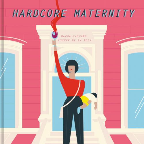 Cover of the book Hardcore Maternity by Marga Castaño, Esther de la Rosa, Penguin Random House Grupo Editorial España