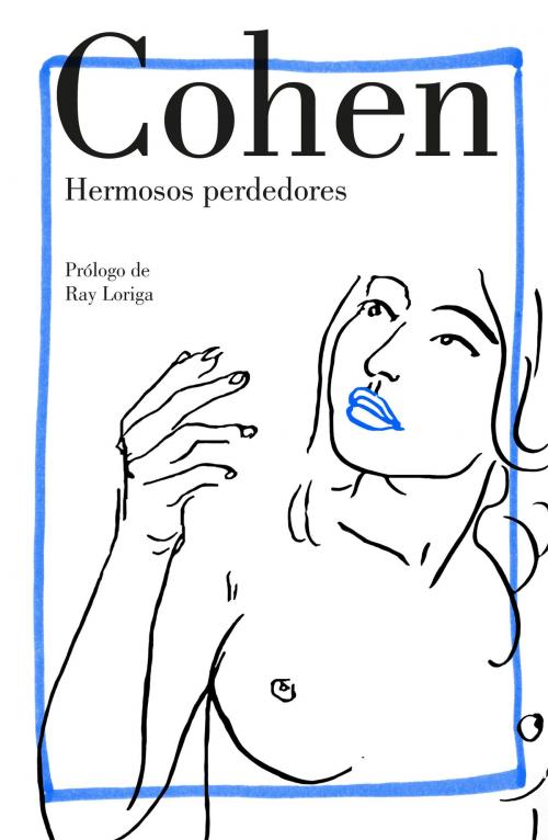 Cover of the book Hermosos perdedores by Leonard Cohen, Penguin Random House Grupo Editorial España