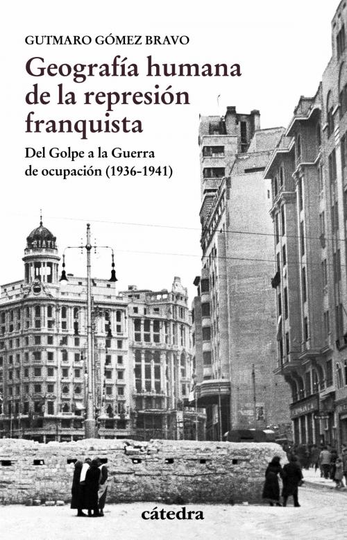 Cover of the book Geografía humana de la represión franquista by Gutmaro Gómez Bravo, Ediciones Cátedra