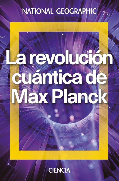 Cover of the book La revolución cuántica de Max Planck by David Blanco Laserna, National Geographic