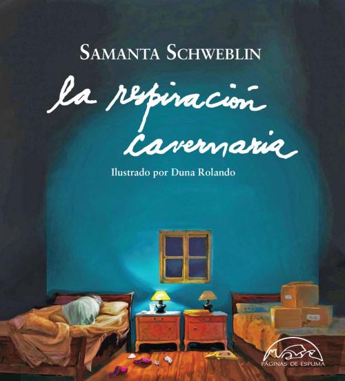 Cover of the book La respiración cavernaria by Samanta Schweblin, Editorial Páginas de Espuma