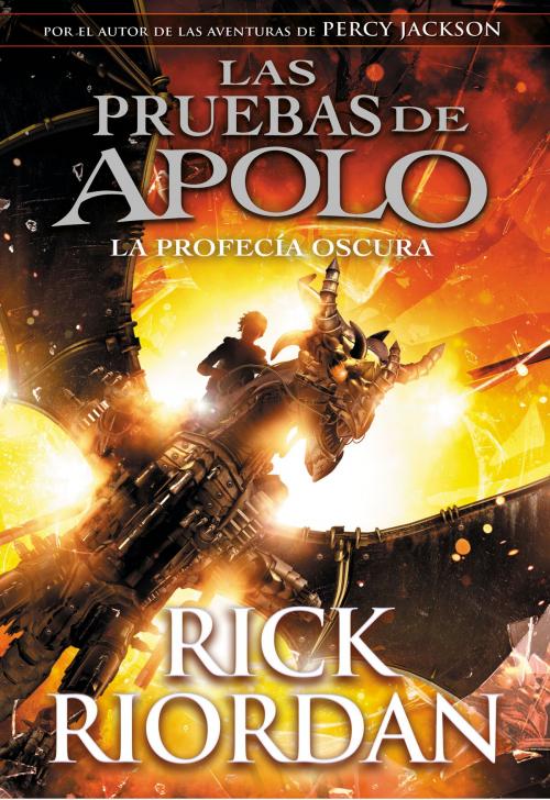 Cover of the book La profecía oscura (Las pruebas de Apolo 2) by Rick Riordan, Penguin Random House Grupo Editorial España