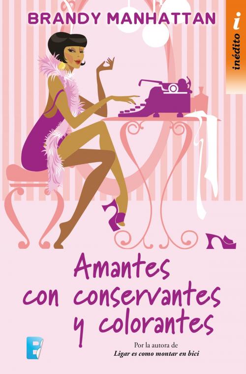 Cover of the book Amantes con conservantes y colorantes by Brandy Manhattan, Penguin Random House Grupo Editorial España