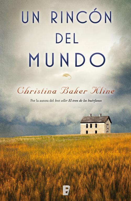 Cover of the book Un rincón en el mundo by Christina Baker Kline, Penguin Random House Grupo Editorial España