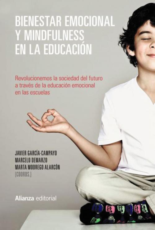 Cover of the book Bienestar emocional y mindfulness en la educación by Marta Modrego Alarcón, Marcelo Demarzo, Javier García-Campayo, Alianza Editorial
