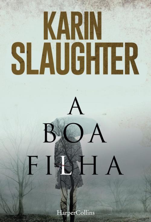 Cover of the book A boa filha by Karin Slaughter, HarperCollins Ibérica S.A.