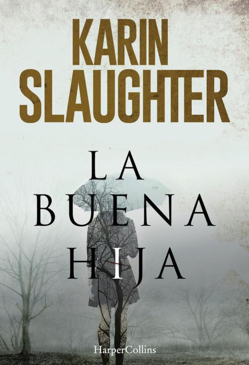 Cover of the book La buena hija by Karin Slaughter, HarperCollins Ibérica S.A.