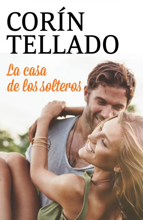 Cover of the book La casa de los solteros by Corín Tellado, Grupo Planeta