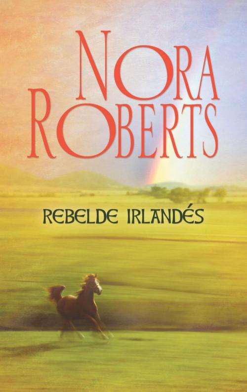 Cover of the book Rebelde irlandés by Nora Roberts, Harlequin, una división de HarperCollins Ibérica, S.A.