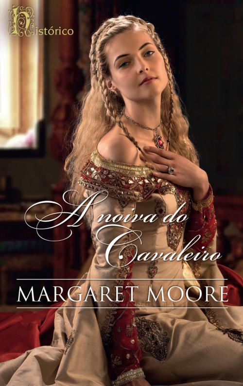 Cover of the book A noiva do cavaleiro by Margaret Moore, HarperCollins Ibérica S.A.