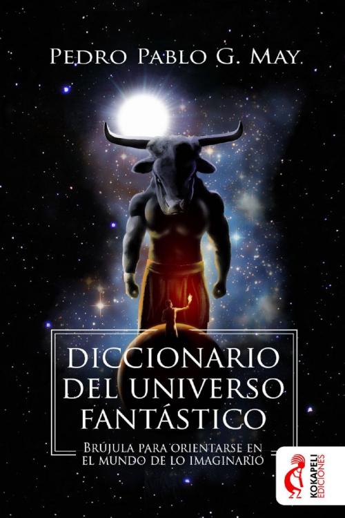 Cover of the book Diccionario del universo fantástico by Pedro Pablo García May, Kokapeli Ediciones