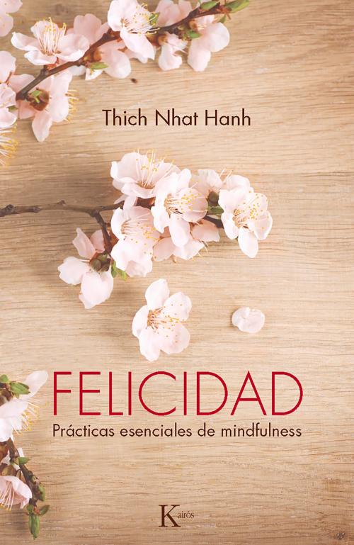 Cover of the book Felicidad by Thich Nhat Hanh, Editorial Kairos