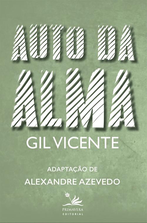 Cover of the book Auto da Alma by Gil Vicente, Alexandre Azevedo, Primavera Editorial