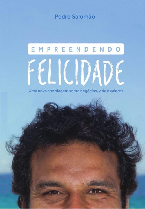 Cover of the book Empreendendo Felicidade by Pedro Salomão, Guilherme Tolomei, Marília Lamas, Flávia Midori, Inspira