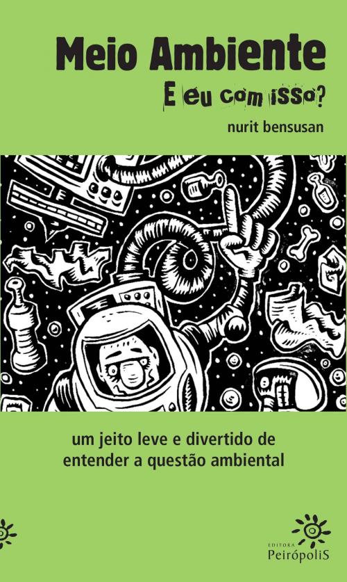 Cover of the book Meio ambiente: e eu com isso? by Nurit Bensusan, Editora Peirópolis