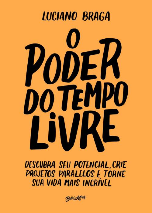 Cover of the book O poder do tempo livre by Luciano Braga, Editora Belas-Letras