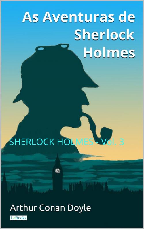 Cover of the book As Aventuras de Sherlock Holmes - Vol. 3 by Arthur Conan Doyle, Lebooks Editora