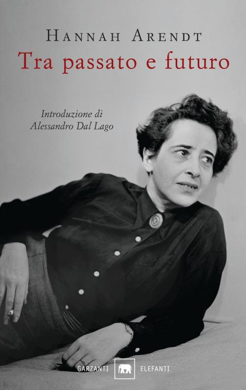 Cover of the book Tra passato e futuro by Hannah Arendt, Garzanti