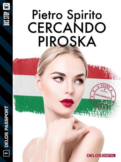 Cover of the book Cercando Piroska by Pietro Spirito, Delos Digital