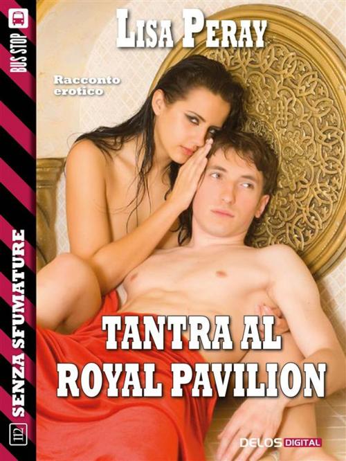 Cover of the book Tantra al Royal Pavillion by Lisa Peray, Delos Digital