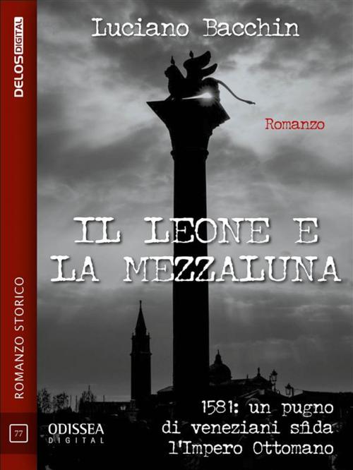 Cover of the book Il leone e la mezzaluna by Luciano Bacchin, Delos Digital