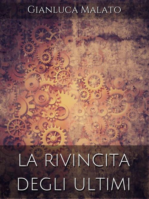 Cover of the book La rivincita degli ultimi by Gianluca Malato, Gianluca Malato