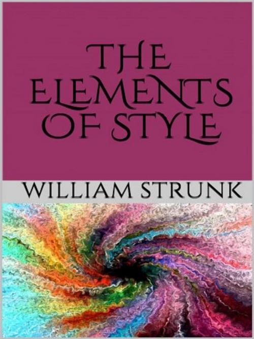 Cover of the book The Elements of Style by William Strunk, anna ruggieri