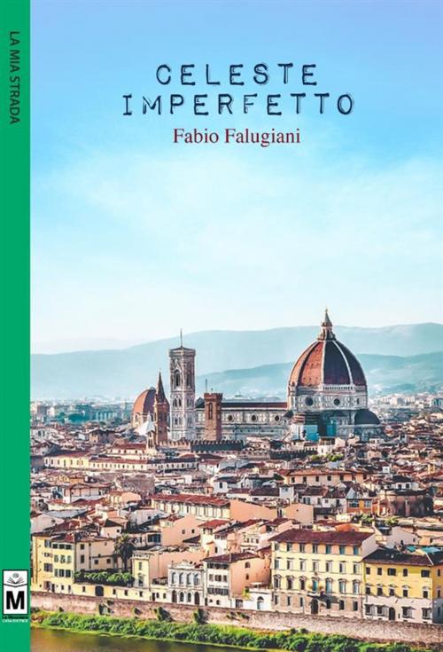 Cover of the book Celeste imperfetto by Fabio Falugiani, Le Mezzelane Casa Editrice