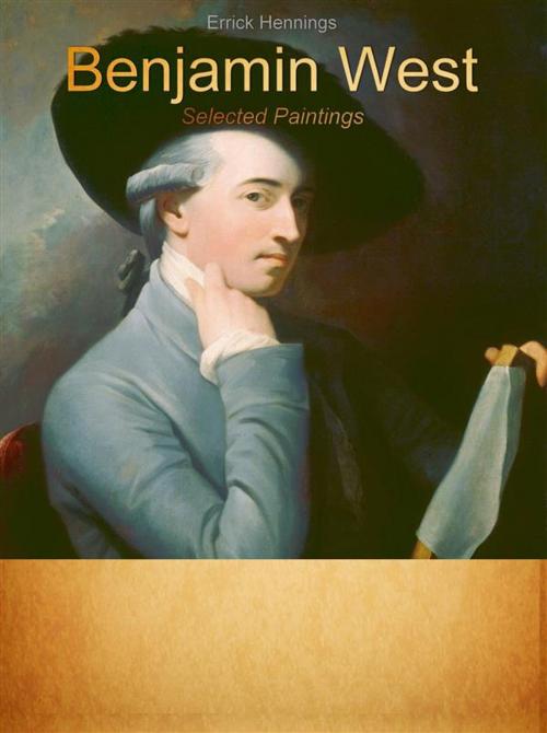 Cover of the book Benjamin West: Selected Paintings by Errick Hennings, Publisher s13381