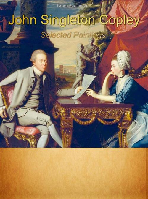 Cover of the book John Singleton Copley: Selected Paintings by Brook Steinman, Publisher s13381