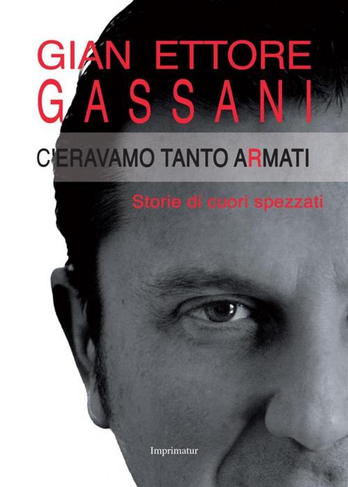 Cover of the book C'eravamo tanto armati by Gian Ettore Gassani, Imprimatur