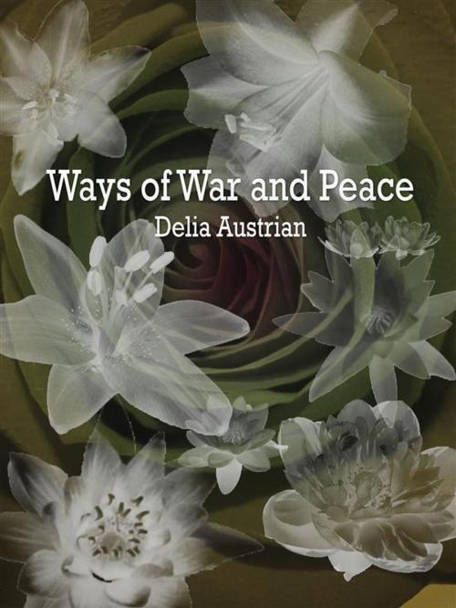 Cover of the book Ways of War and Peace by Delia Austrian, Publisher s11838