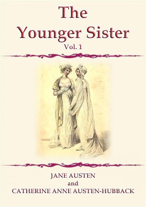 Cover of the book THE YOUNGER SISTER Vol 1 by Jane Austen, CATHERINE ANNE AUSTEN HUBBACK, Abela Publishing