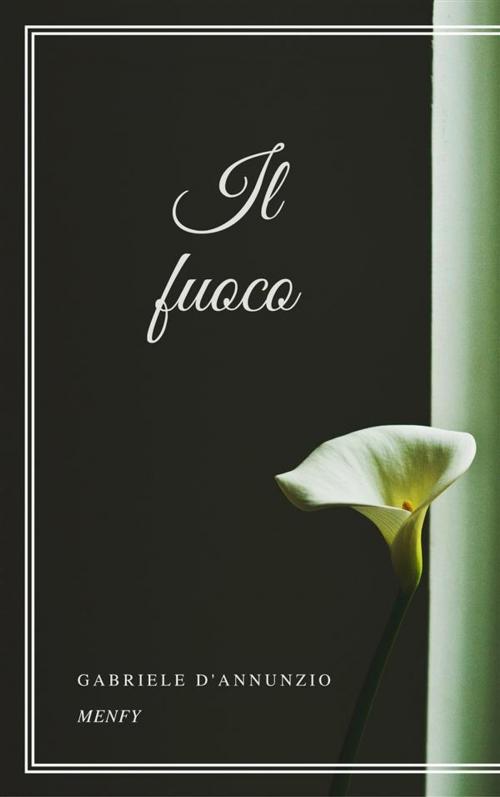 Cover of the book Il fuoco by Gabriele D'Annunzio, Gérald Gallas