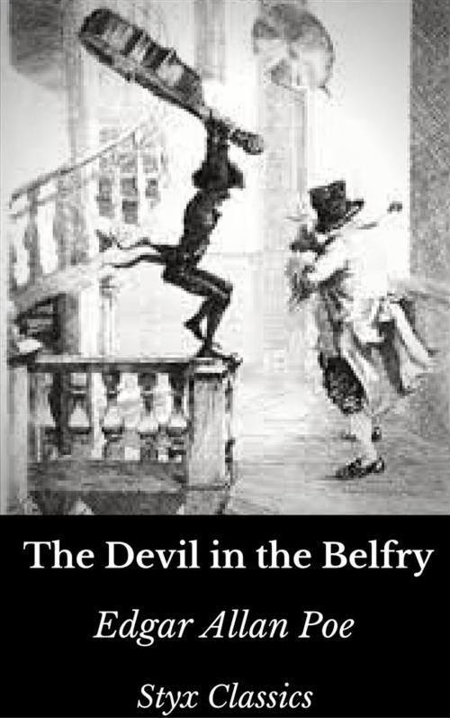 Cover of the book The Devil in the Belfry by Edgar Allan Poe, Styx Classics, Styx Classics