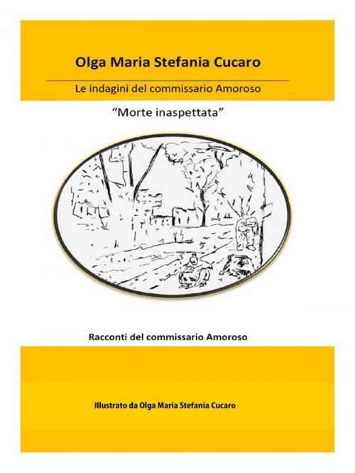 Cover of the book Morte inaspettata by Olga Maria Stefania Cucaro, TuttoGiallo