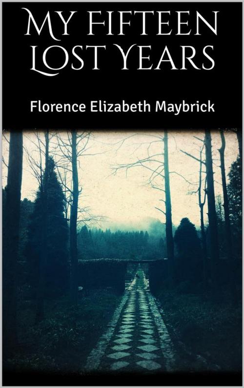 Cover of the book My Fifteen Lost Years by Florence Elizabeth Maybrick, Skyline