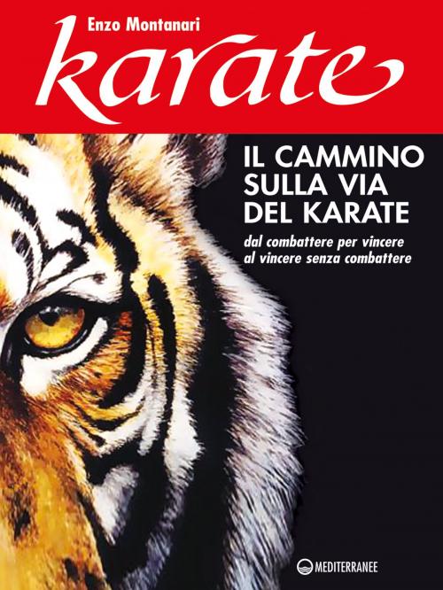 Cover of the book Il cammino sulla via del karate by Enzo Montanari, Bruno Ballardini, Edizioni Mediterranee