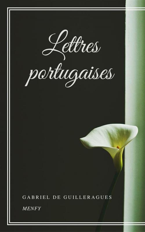 Cover of the book Lettres portugaises by Gabriel De Guilleragues, Gérald Gallas