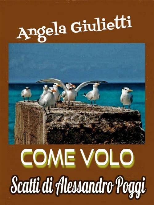 Cover of the book Come volo by Angela Giulietti, Publisher s17370