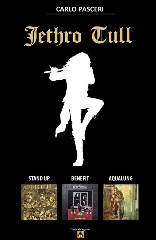 Cover of the book Jethro Tull - Stand Up, Benefit, Aqualung by Carlo Pasceri, Carlo Pasceri
