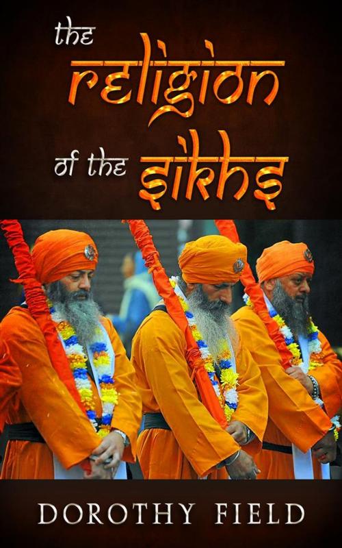 Cover of the book The Religion Of The Sikhs by Dorothy Field, David De Angelis