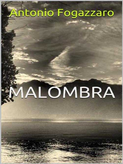 Cover of the book Malombra by Antonio Fogazzaro, anna ruggieri