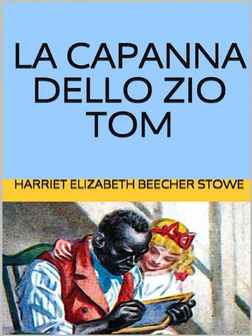 Cover of the book La capanna dello zio Tom by Harriet Elizabeth Beecher Stowe, anna ruggieri
