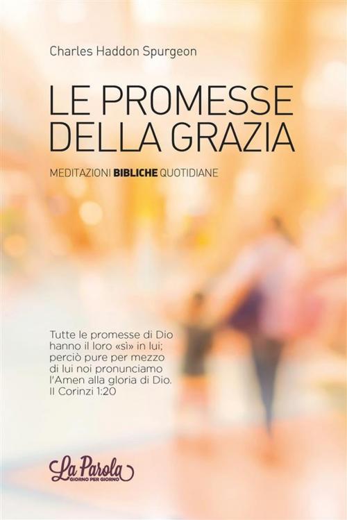 Cover of the book Le Promesse Della Grazia by Charles Haddon Spurgeon, ADI-MEDIA